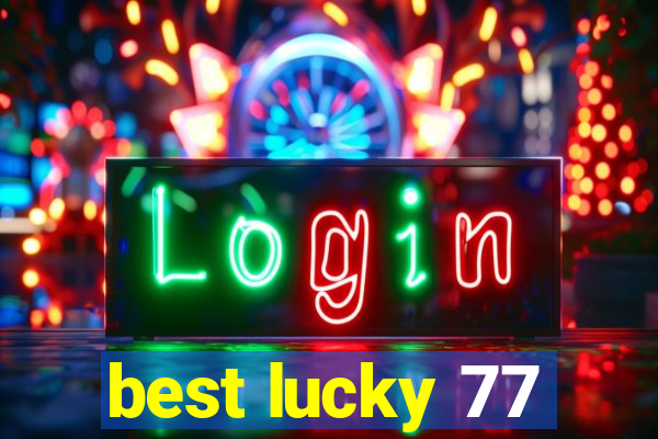 best lucky 77